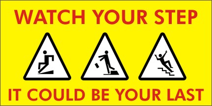 Watch Your Step, It Could Be Your Last