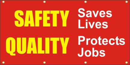 Safety Save Lives, Quality Protects Jobs Safety Banner