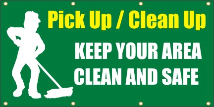 Pick Up, Clean Up, Keep Your Area Clean and Safe Banner
