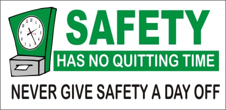Safety Has No Quitting Time, Never Give Safety a Day Off Safety Banner