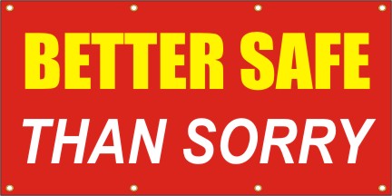 Better Safe Than Sorry