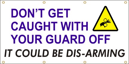 Don't Get Caught With Your Guard Off, It Coud Be Dis-Arming Banner